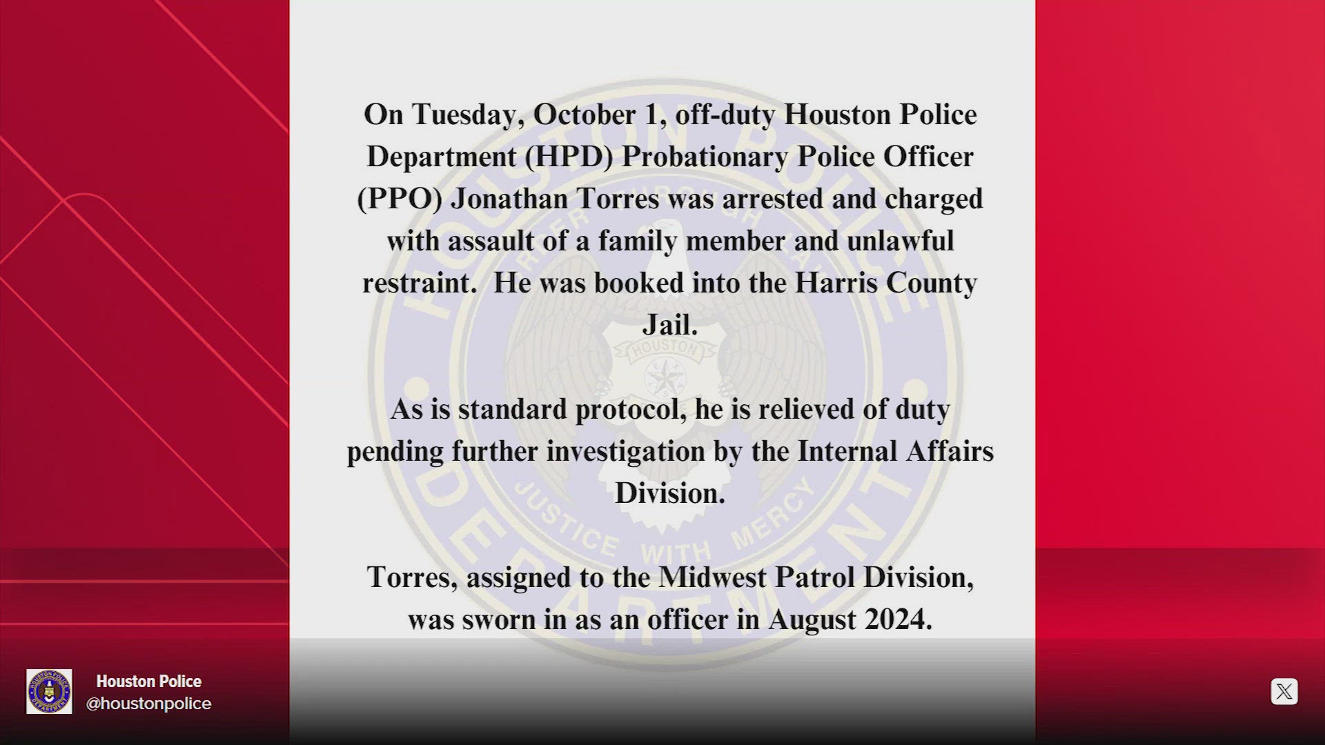 According to a post on X, probationary officer Jonathan Torres was booked into the Harris County Jail Tuesday.