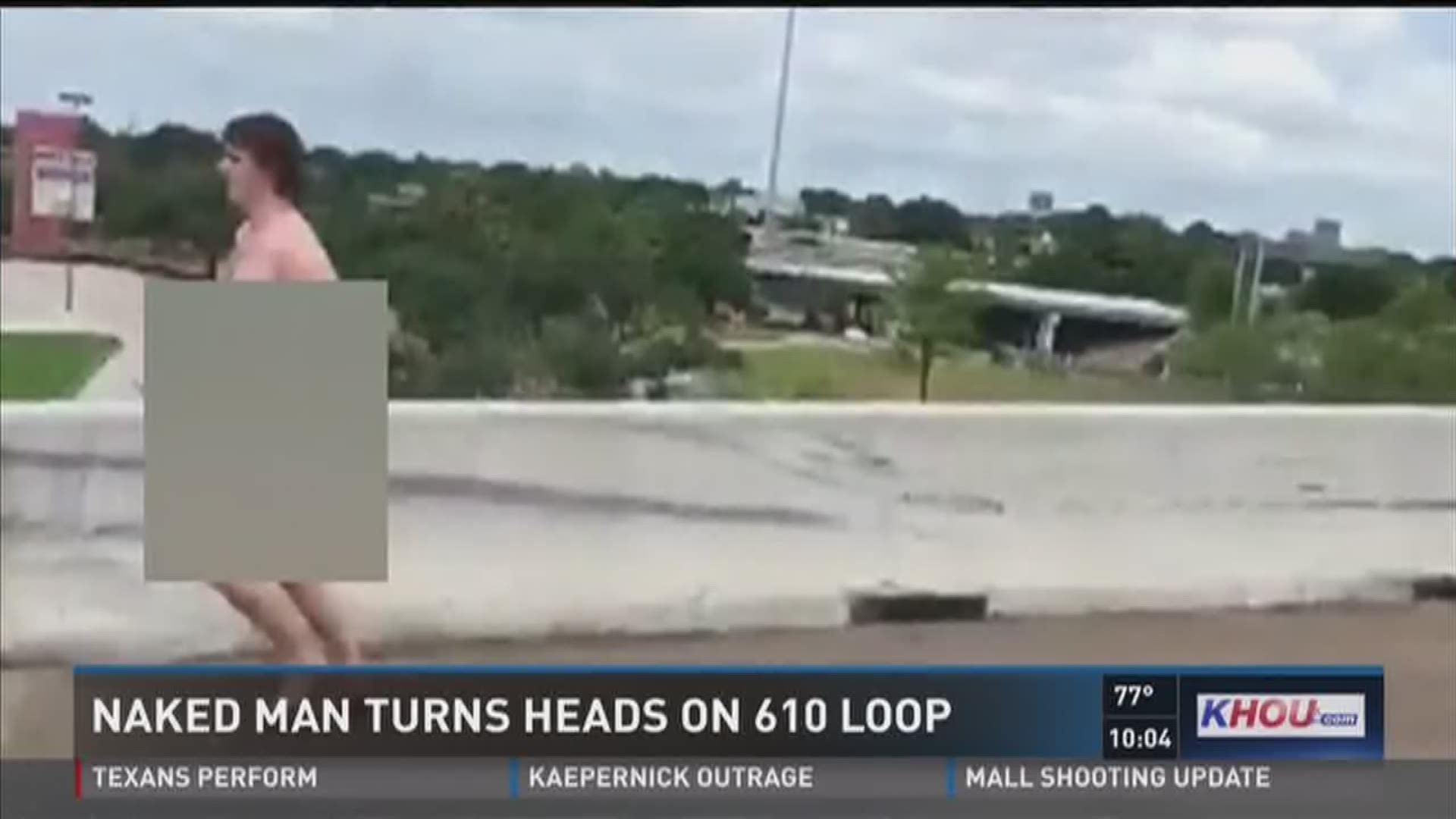 Naked man distracts drivers on 610 Loop