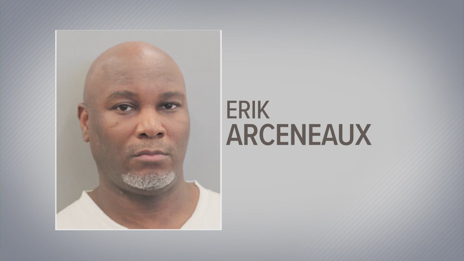 Erik Arceneaux had been wanted since 2019 when he was charged with murder in connection with his missing girlfriend's death. He's now due in court.