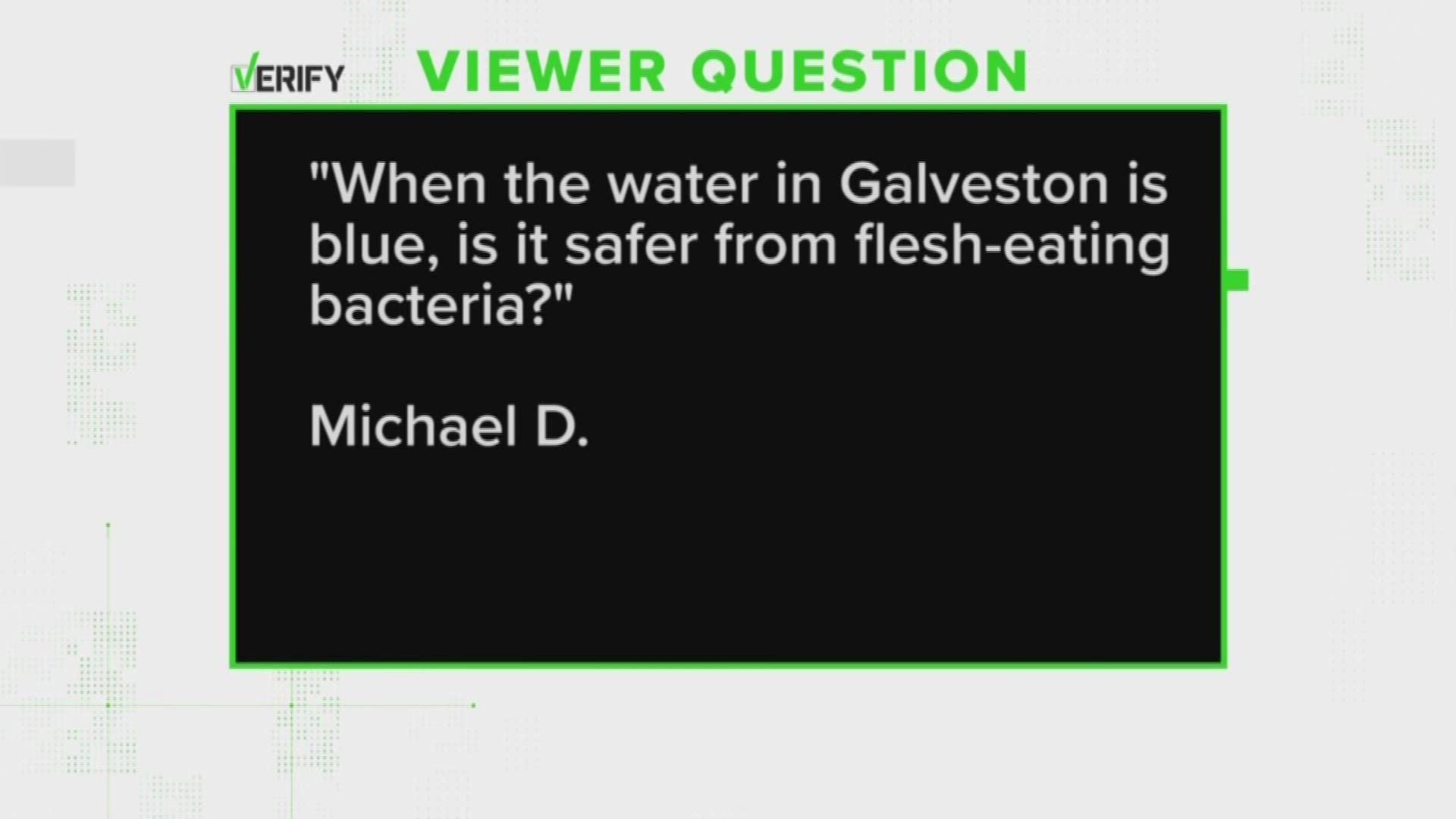 A viewer wanted to know if blue water in Galveston means it's safer from flesh eating bacteria, so our verify team spoke to a local health official from to get answers.