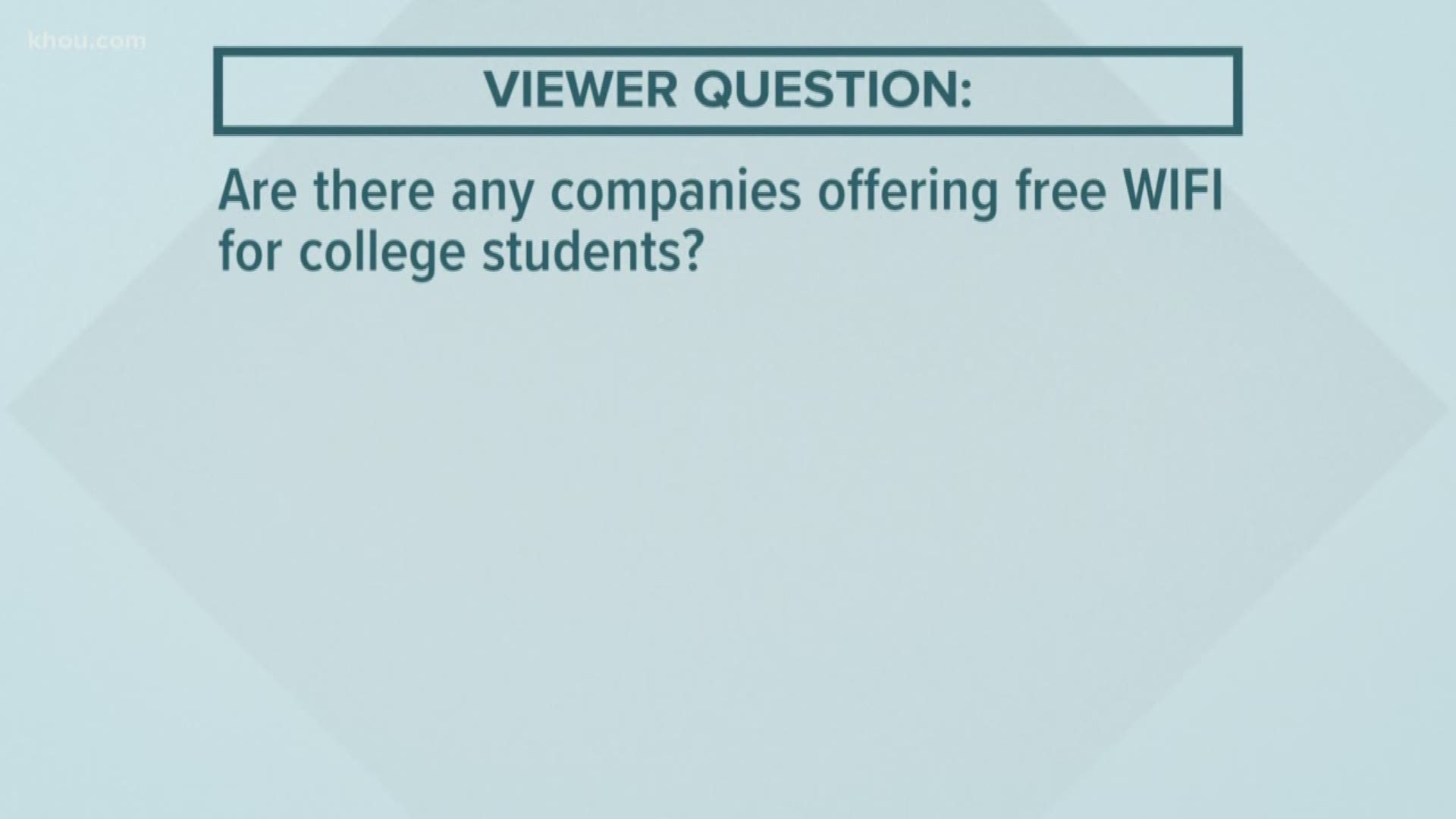 One KHOU 11 viewer wanted to know if there were companies offering free WiFi to students having to finish classes online due to the coronavirus pandemic.