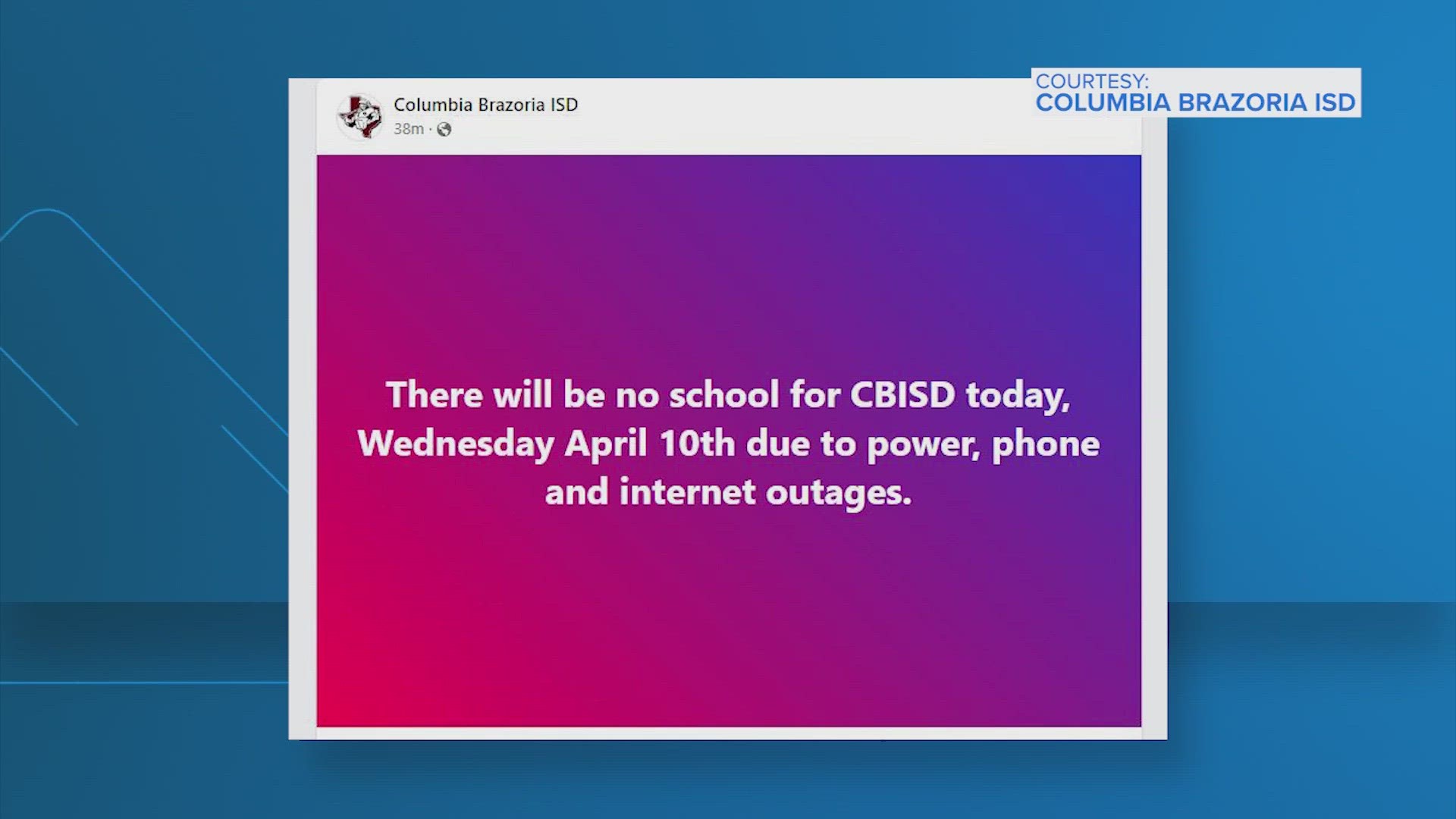 Lone Star College-Atascocita Center will start at 9 a.m. and Columbia Brazoria ISD canceled classes due to outages.