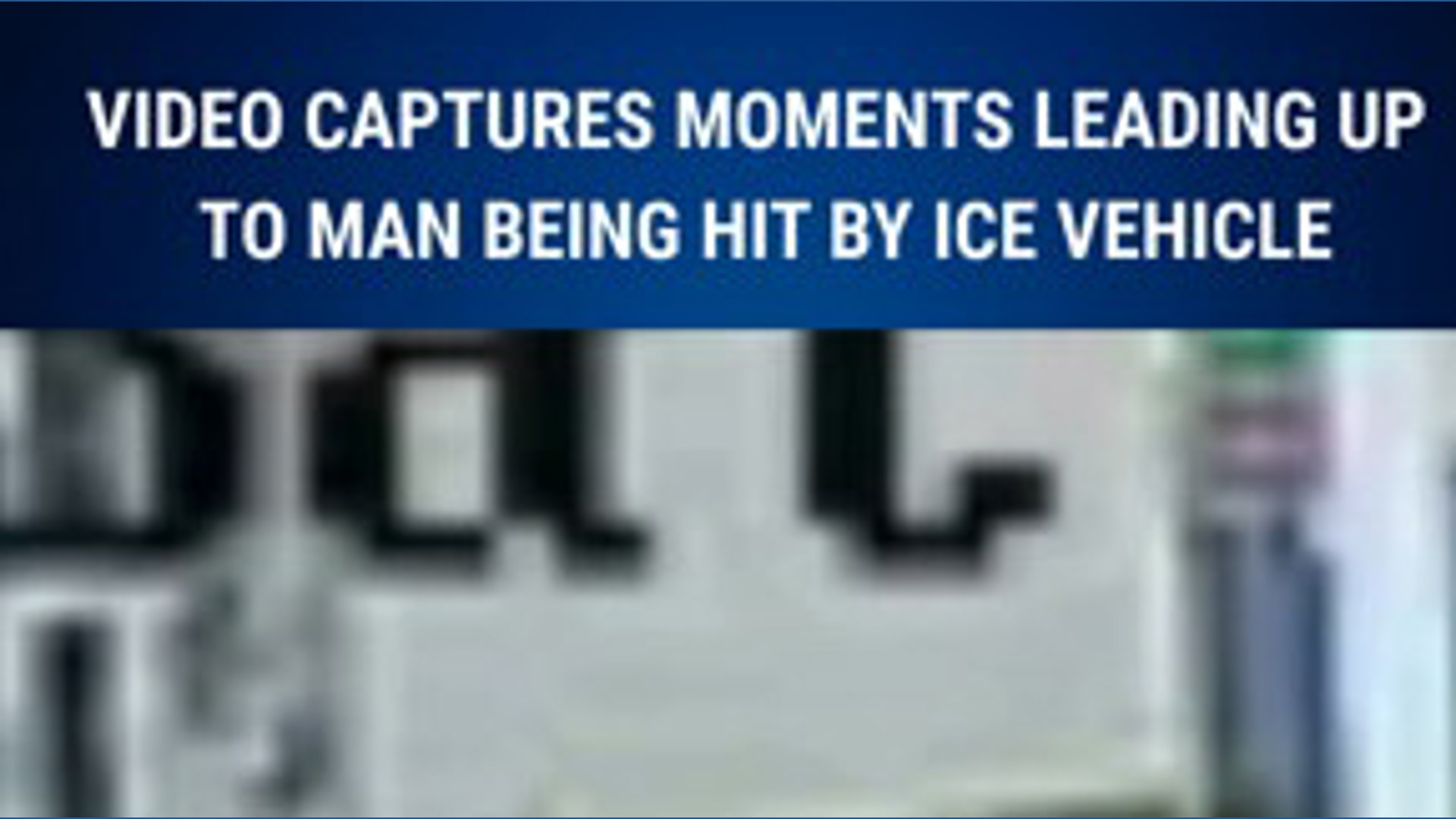 224503 Video captures moments leading up to man being hit by ICE vehicle ...