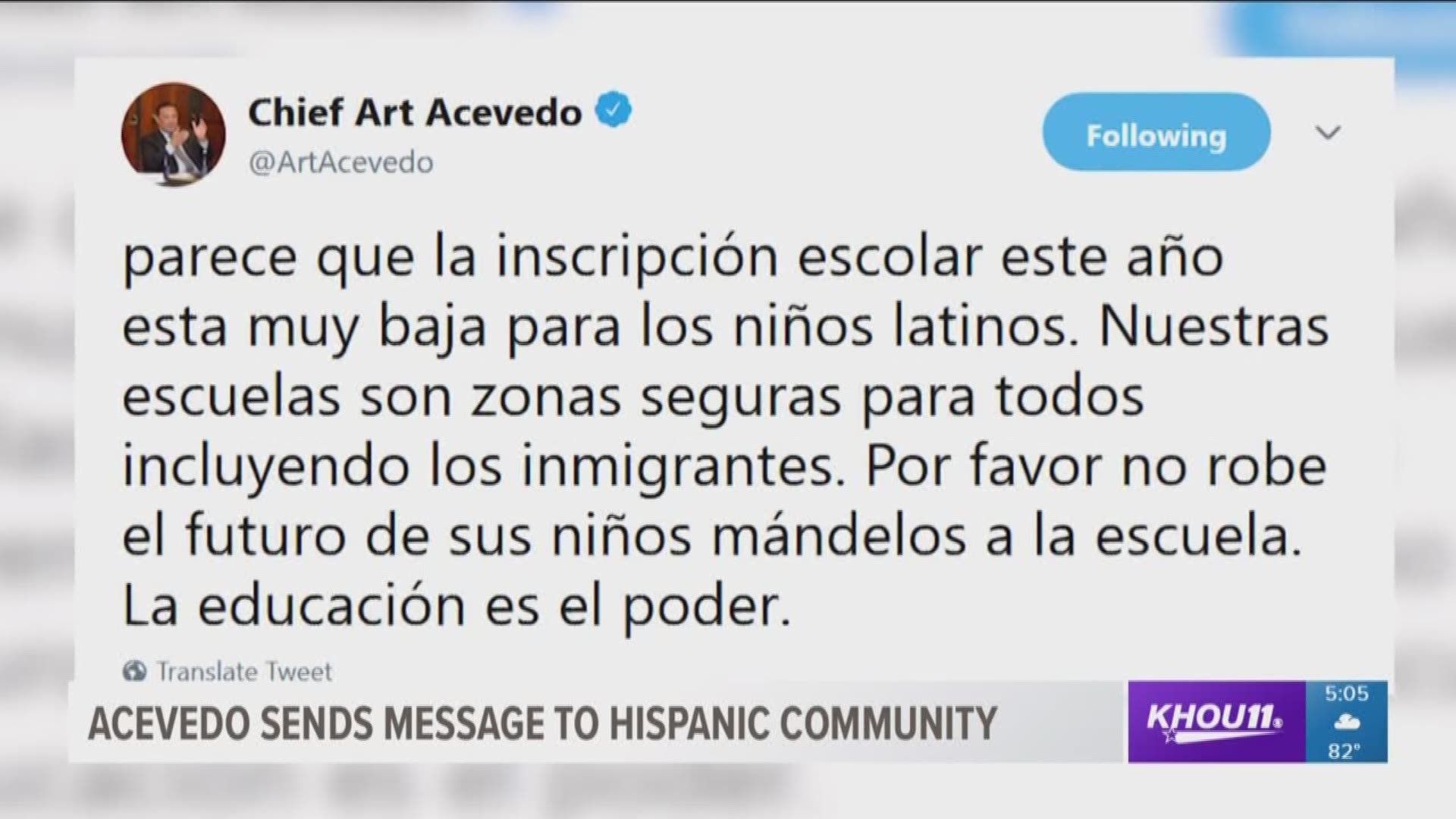 A tweet sent Tuesday night by Acevedo in Spanish was directed at Houston's Latino community urging them to not let fear over their immigration status keep them from enrolling their children in Houston schools.