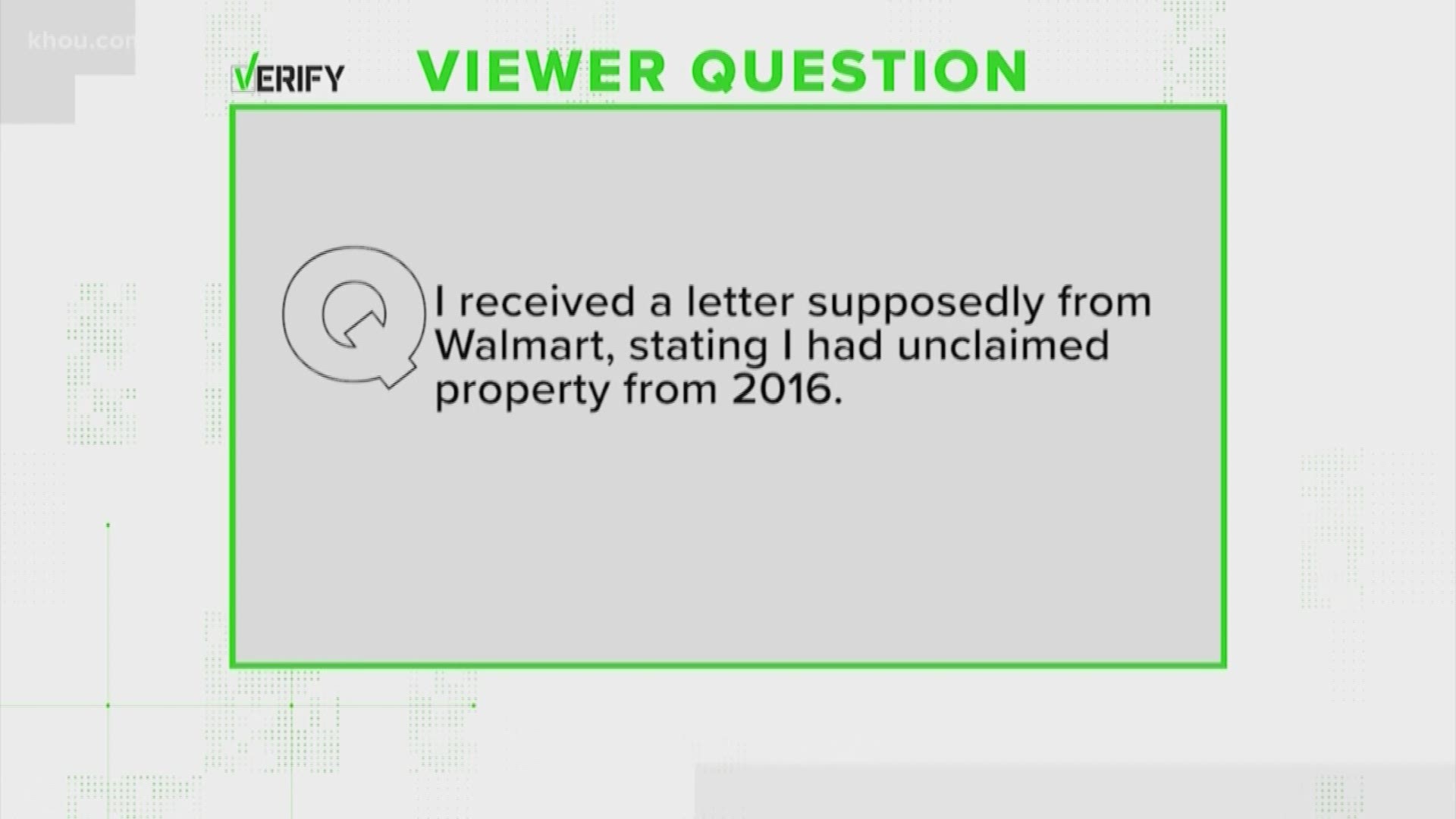 A KHOU 11 viewer asked our Verify team to look into whether a letter she received was real -- one that claimed to be from Walmart stating she had unclaimed property.