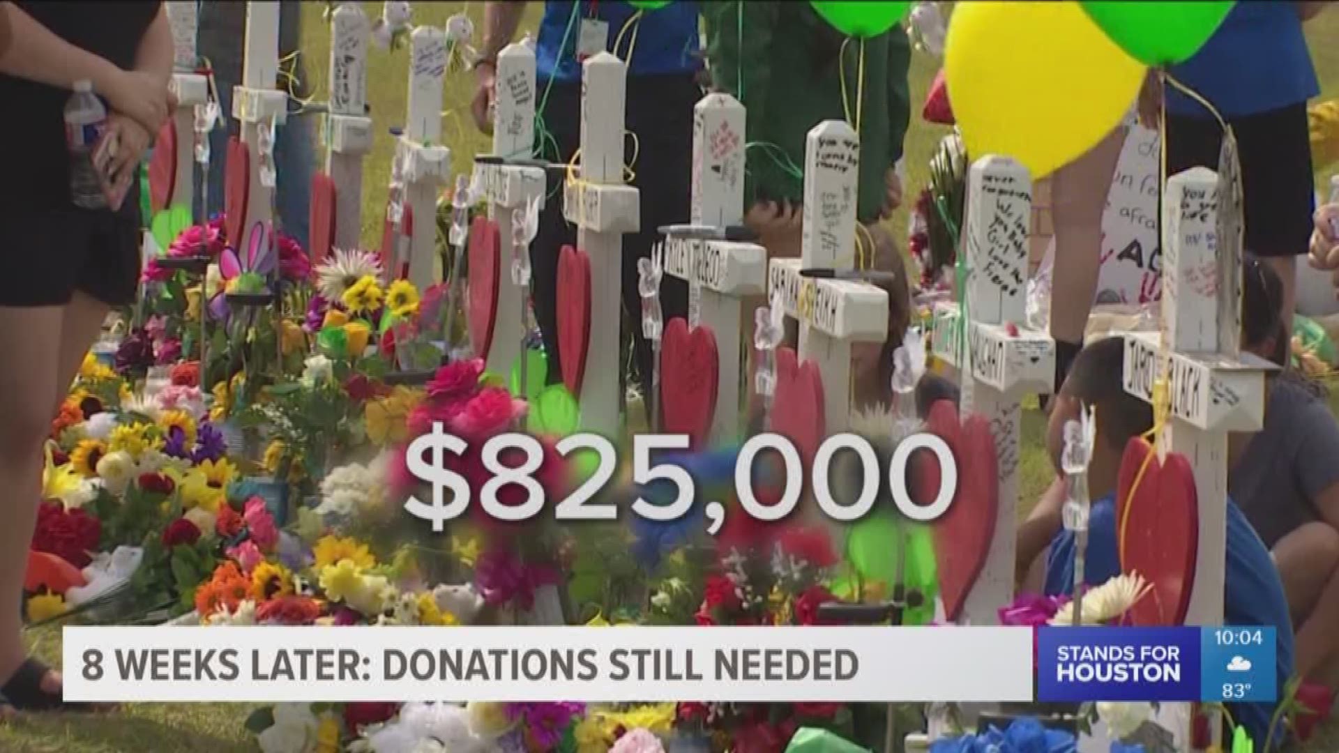 Friday marked eight weeks since the shooting at Santa Fe High School and so far, approximately $825,000 has been raised to help the victims and their families.