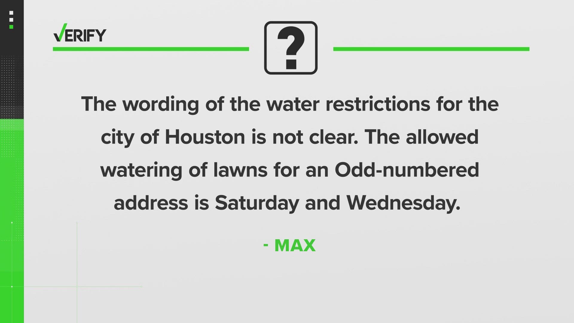 KHOU 11 News is answering questions that's you've sent to our VERIFY team about Houston's new water restrictions.