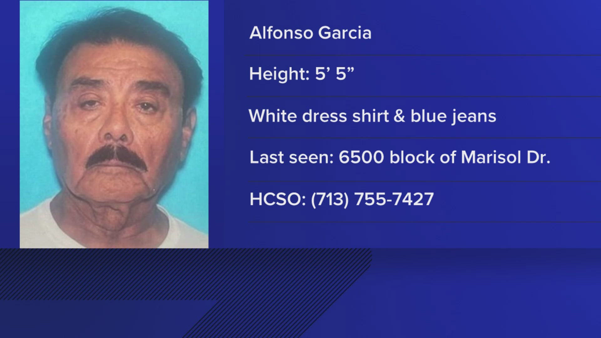 Alfonso Garcia, 85, was last seen on foot on Marisol Drive near the Westpark Tollway.