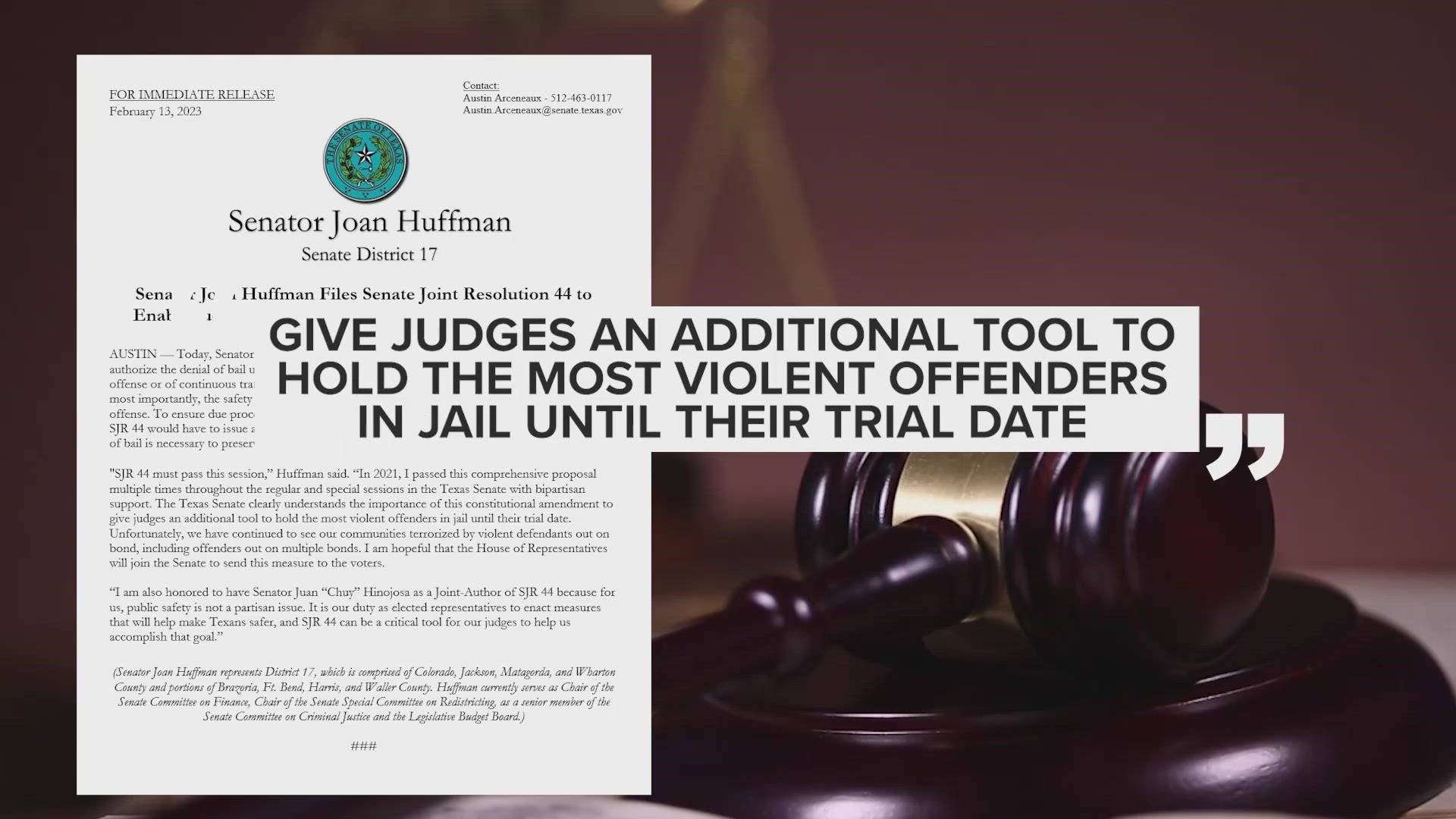 Sen. Joan Huffman said, in part, the amendment would "give judges an additional tool to hold the most violent offenders in jail until their trial date."