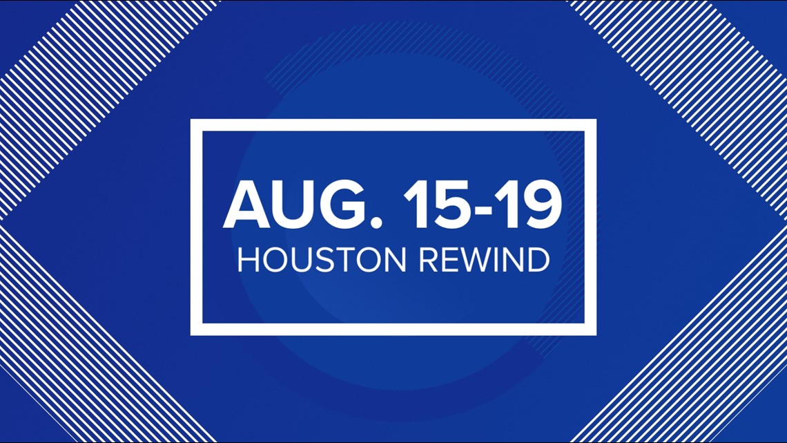 Houston Rewind: Aug. 15-19