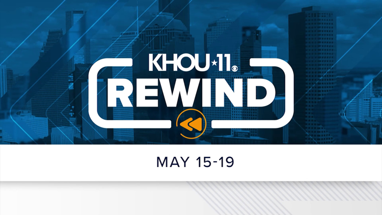 KHOU 11 Rewind: May 15-19