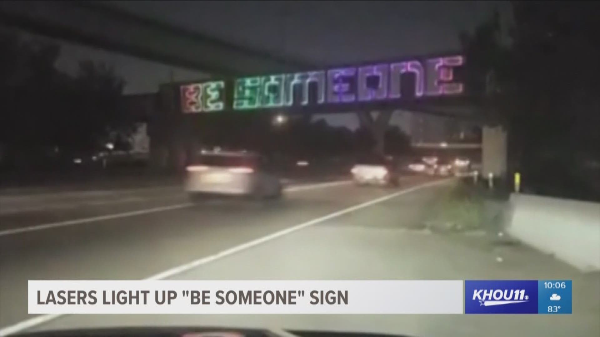 The famous "Be Someone" sign over I-45 got a high-tech makeover. A company called JD3 Lasers used laser control software to light up the landmark graffiti. 