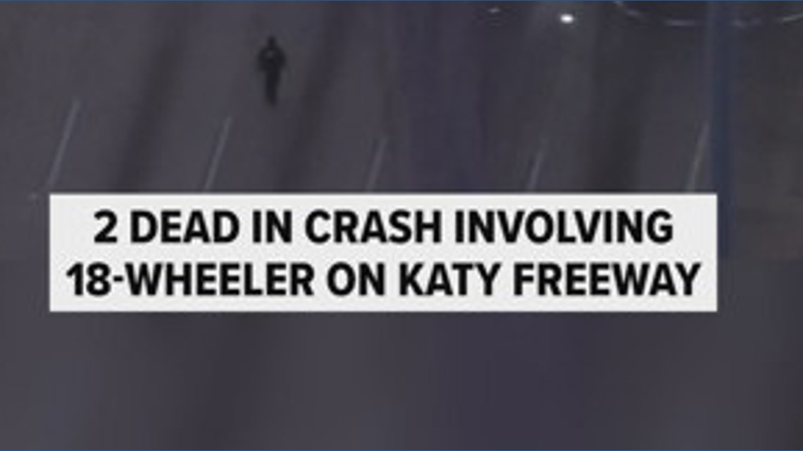 2 dead in crash involving 18-wheeler on Katy Freeway | khou.com
