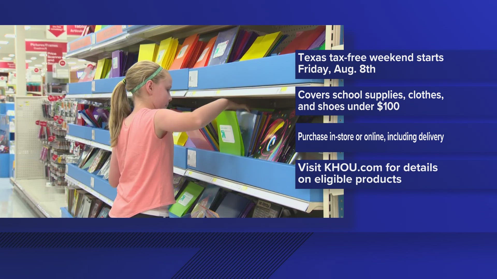 Texas tax-free weekend starts Friday, Aug. 8, and runs until Sunday, Aug. 10. We have a full list of qualifying items at KHOU.com.