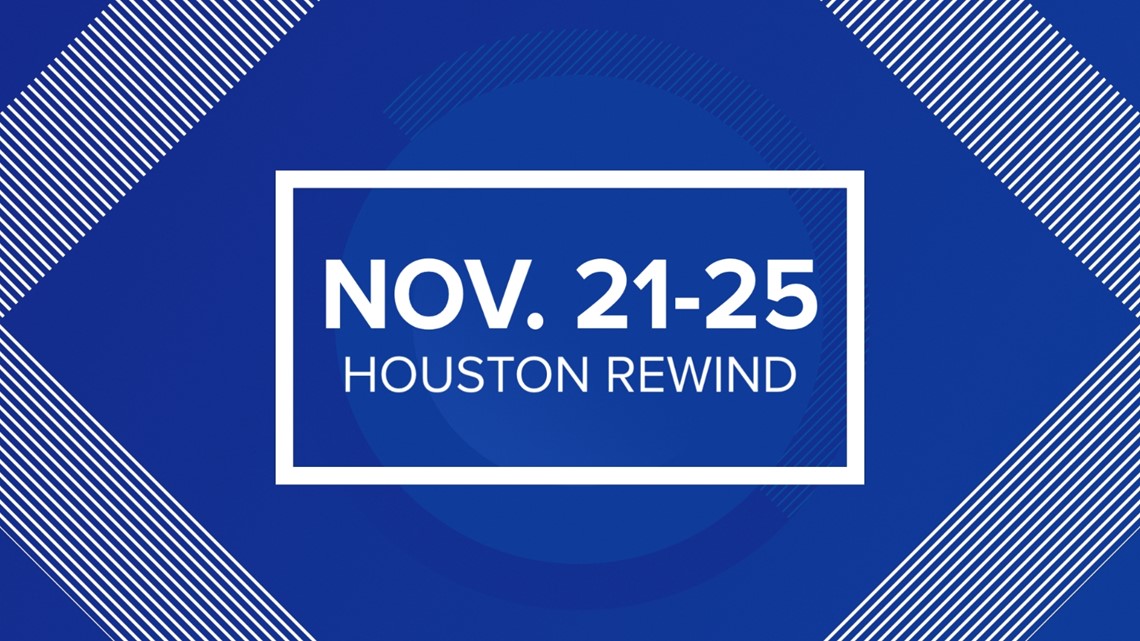Houston Rewind: Nov. 21-25