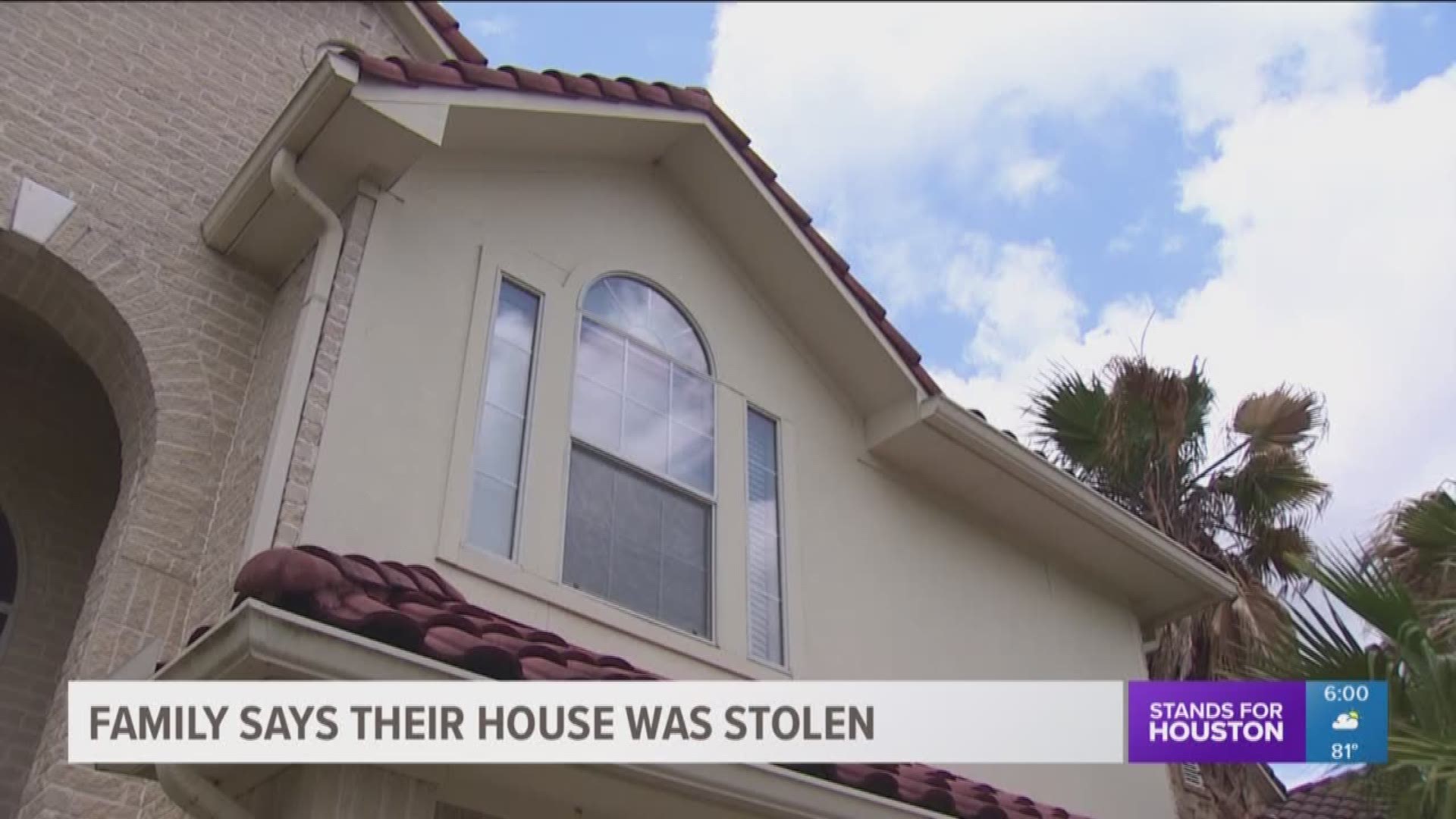 A Missouri City family says someone pretending to be a realtor stole their home.