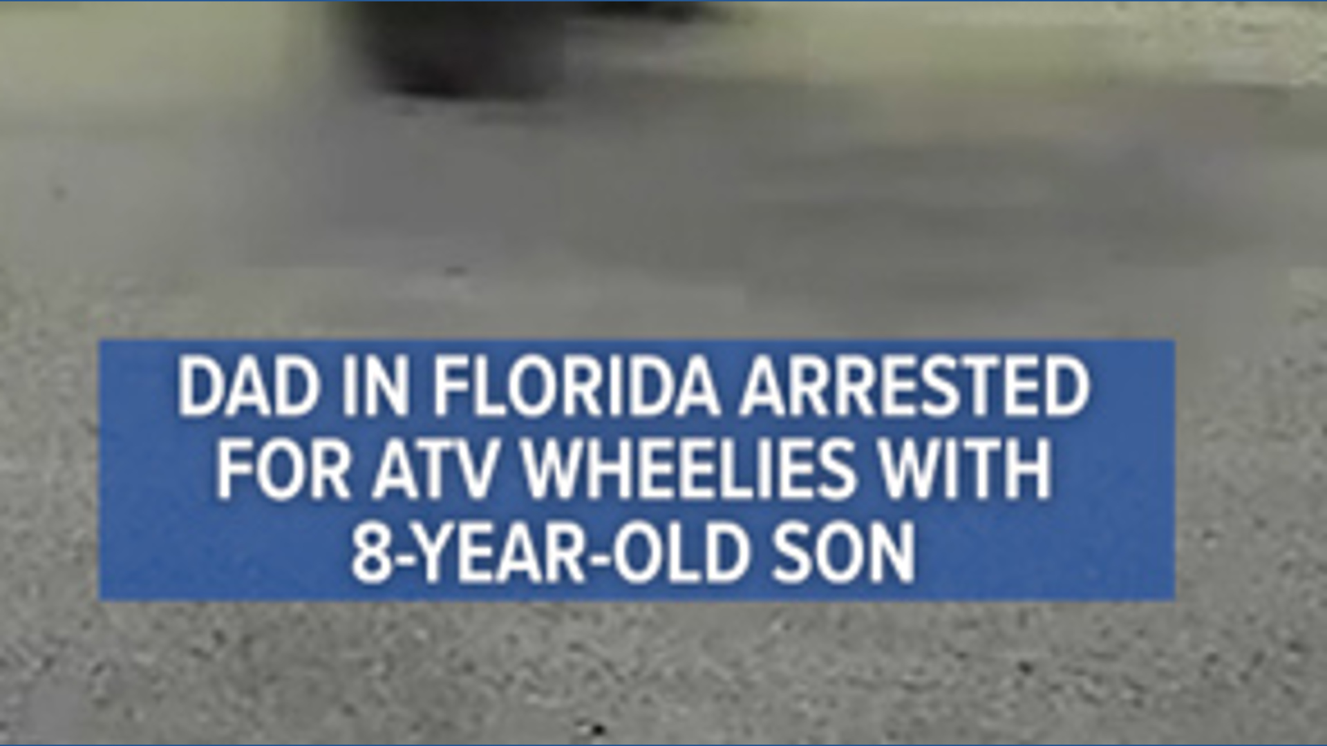 Dad arrested for ATV wheelies with young son | khou.com