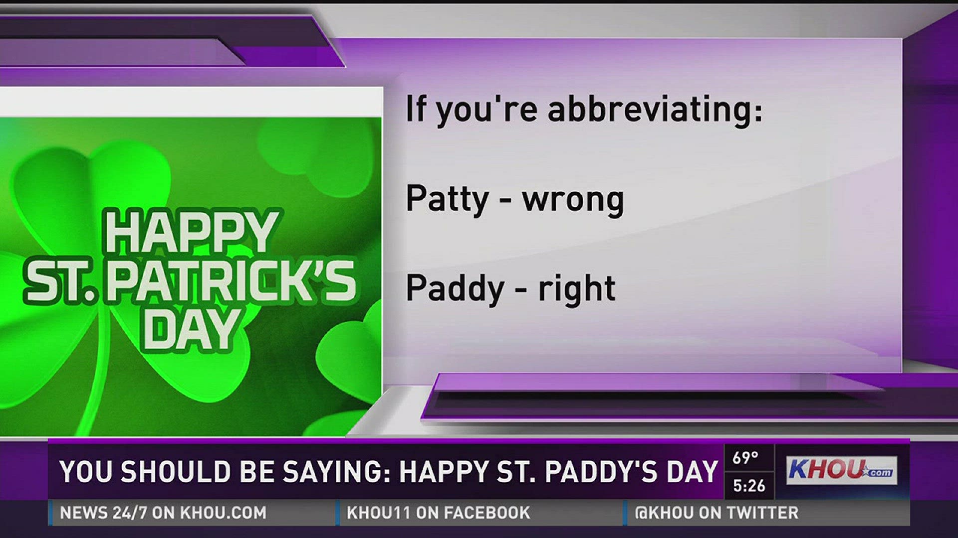 If you are abbreviating St. Patrick's Day as "Patty" day you are wrong. The correct abbreviation is PADDY'S DAY.