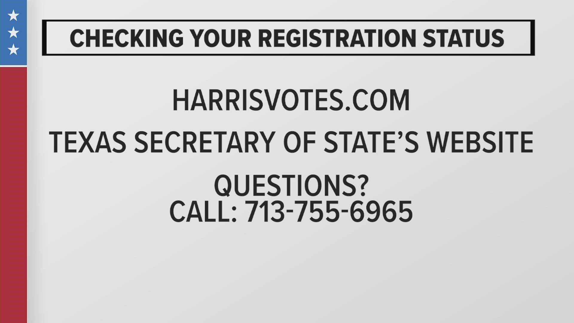 You can check your voter registration status at HarrisVotes.com or the Texas Secretary of State's website.