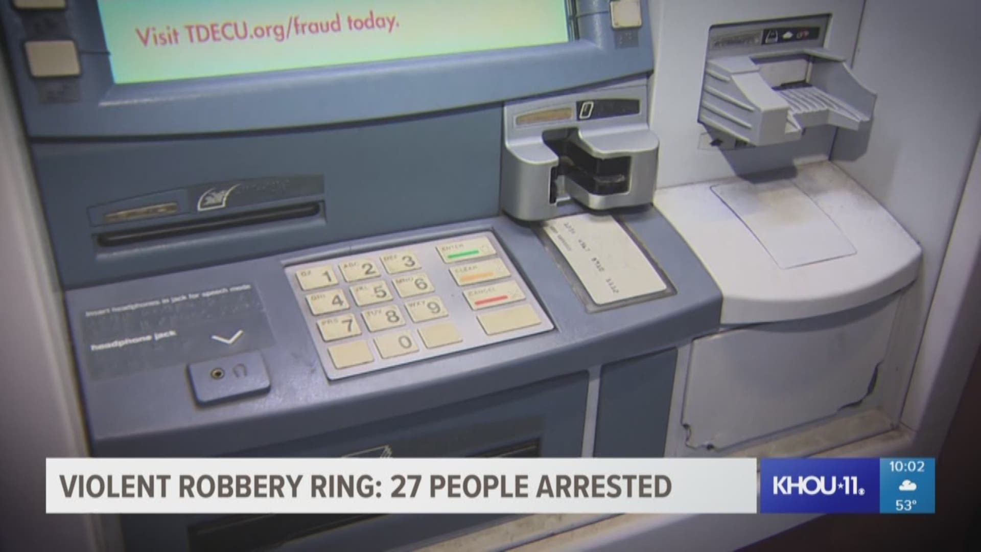 Twenty-seven suspects linked to a gang in Houston’s Fifth Ward are facing federal charges in a multi-state ATM robbery conspiracy, according to U.S. Attorney’s Office in the Eastern District of Texas.