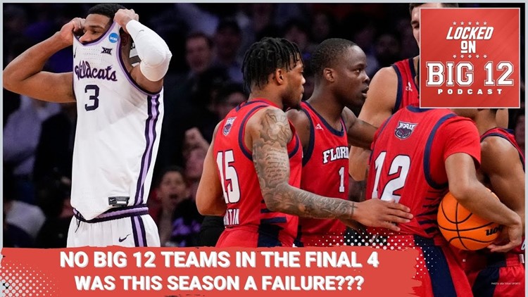 NO BIG 12 TEAMS IN THE FINAL FOUR!!! Was This Year A Failure For Big 12 Basketball?