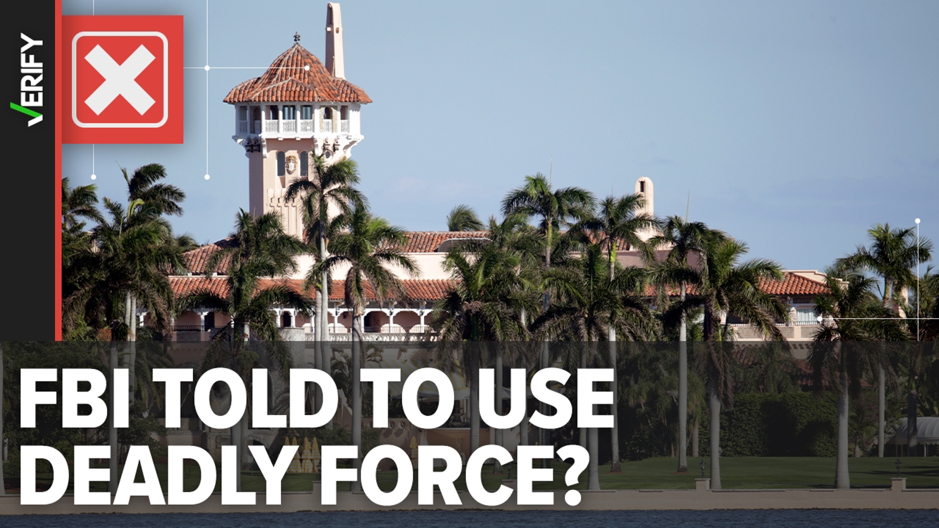 False claims assert boilerplate language limiting the use of deadly force by FBI agents was an authorization for a ‘hit’ during the search of Mar-a-lago in 2022.