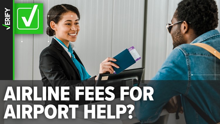 If you need help at the airport, an airline can charge you a fee for it